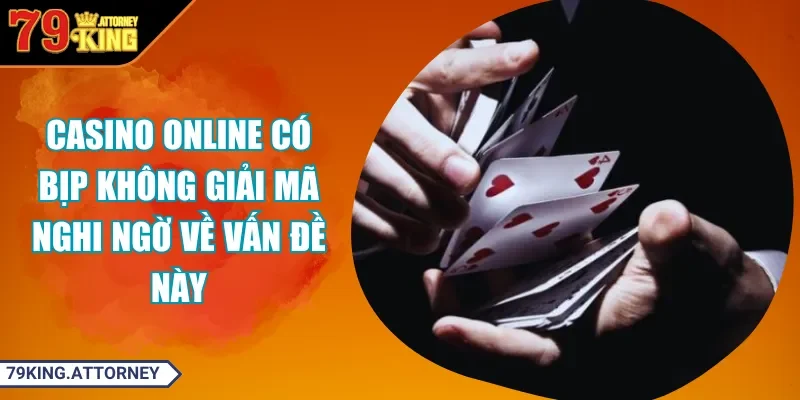 Casino online có bịp không