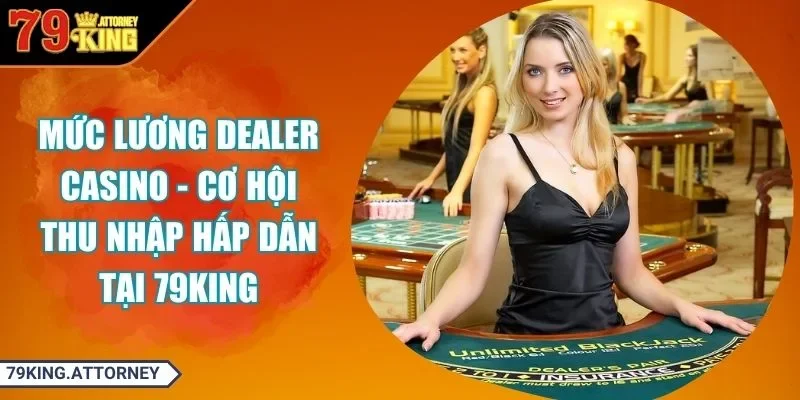 Mức lương dealer casino